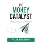 The Money Catalyst: Your Guide to Prosperity, Freedom, and Living Your Best Life - Paperback