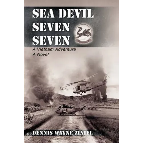 Sea Devil Seven Seven: A Vietnam Adventure - Paperback