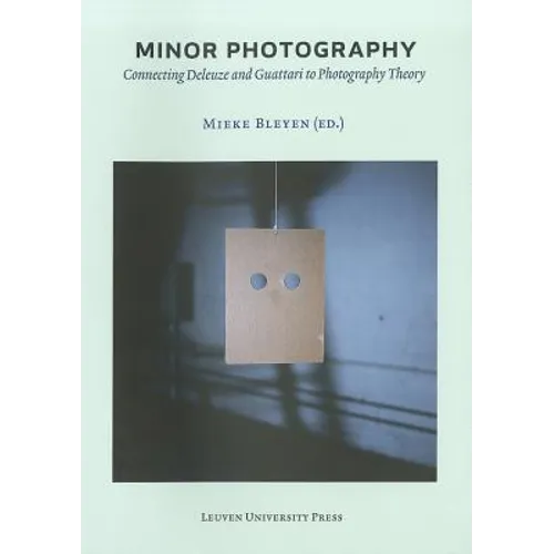 Minor Photography: Connecting Deleuze and Guattari to Photography Theory - Paperback