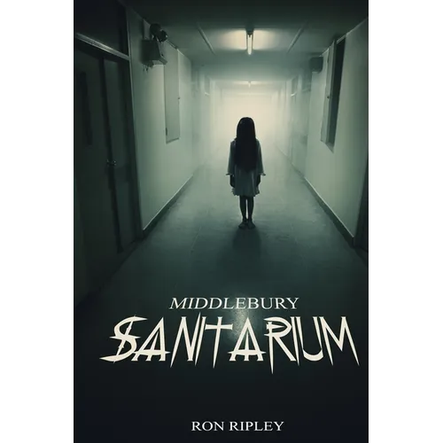Middlebury Sanitarium: Supernatural Horror with Scary Ghosts & Haunted Houses - Paperback