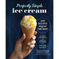 Perfectly Simple Ice Cream: 100 Recipes Anyone Can Make - Hardcover
