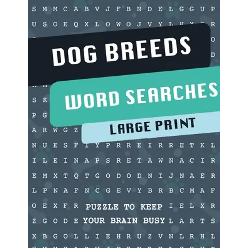 Dog Breeds Word Search Puzzle Book: Discover More than 400 dog breeds & crossbreeds - 8.5 x 11 inches, 50 pages - Gift for Word Puzzles Lovers - Paperback