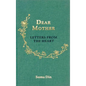 Dear Mother: Letters from the Heart - Hardcover