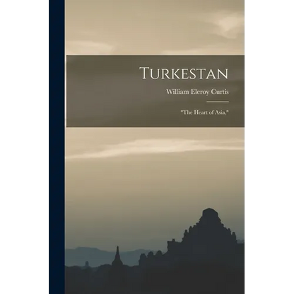 Turkestan: "the Heart of Asia," - Paperback