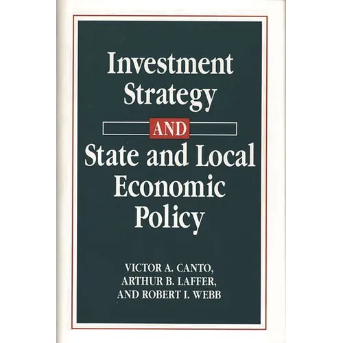 Investment Strategy and State and Local Economic Policy - Hardcover
