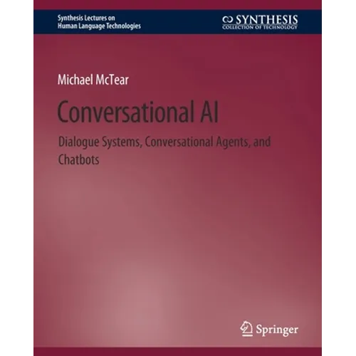Conversational AI: Dialogue Systems, Conversational Agents, and Chatbots - Paperback
