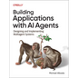 Building Applications with AI Agents: Designing and Implementing Multiagent Systems - Paperback