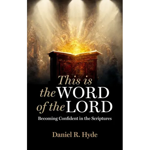 This Is the Word of the Lord: Becoming Confident in the Scriptures - Paperback