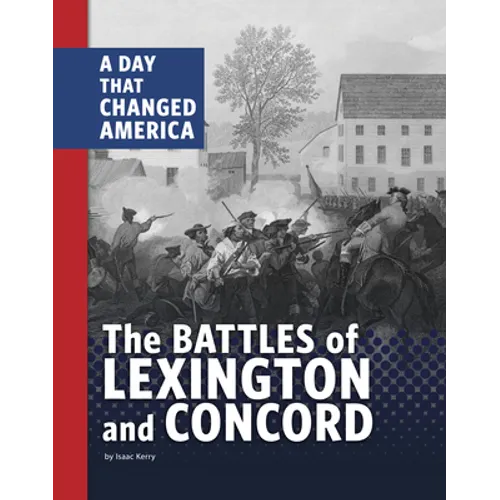 The Battles of Lexington and Concord: A Day That Changed America - Hardcover