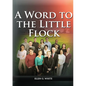 A Word to the Little Flock: (1844 information, country living, living by faith, the third angels message, the sanctuary and its service) - Paperback