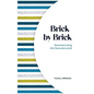 Brick by Brick: Reconstructing the Deconstructed - Hardcover