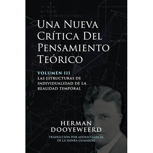 Una Nueva Crítica del Pensamiento Teórico: Vol. 3: Las Estructuras de Individualidad de la Realidad Temporal - Paperback