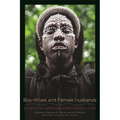 Boy-Wives and Female Husbands: Studies in African Homosexualities - Hardcover