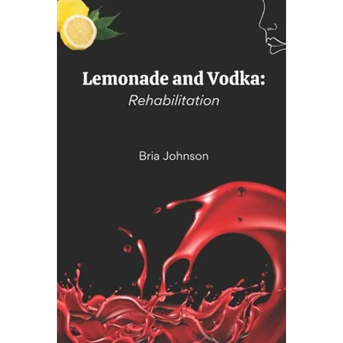 Lemonade and Vodka: Rehabilitation - Paperback