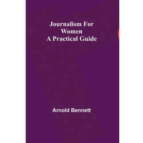 Journalism for Women: A Practical Guide - Paperback