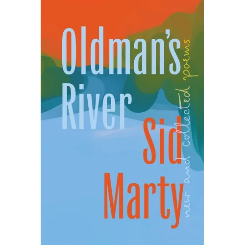Oldman's River: New and Collected Poems - Paperback