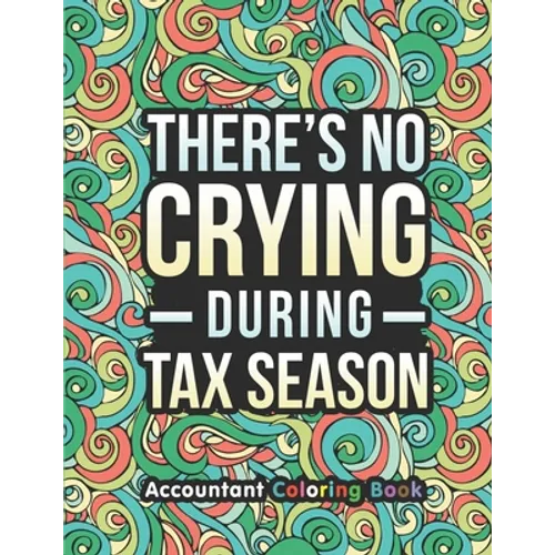 Accountant Coloring Book: A Snarky & Humorous Accounting Coloring Book for Stress Relief & Relaxation A Coloring Book for Accountants Gifts for - Paperback