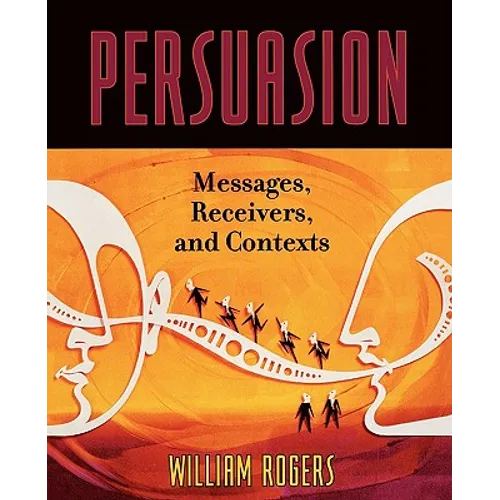 Persuasion: Messages, Receivers, and Contexts - Paperback