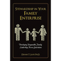 Stewardship In Your Family Enterprise: Developing Responsible Family Leadership Across Generations - Paperback