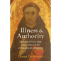 Illness and Authority: Disability in the Life and Lives of Francis of Assisi - Hardcover