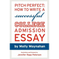 Pitch Perfect: How to Write a Successful College Admission Essay - Paperback
