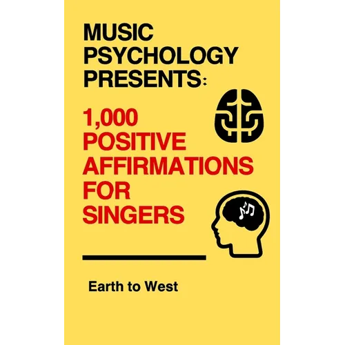 Music Psychology Presents: 1,000 Positive Affirmations for Singers - Paperback