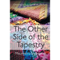 The Other Side of the Tapestry: Choosing to Trust God When Life Hurts - Paperback