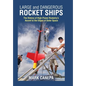 Large and Dangerous Rocket Ships: The History of High-Power Rocketry's Ascent to the Edges of Outer Space - Hardcover