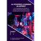 AI-Powered Learning Blueprint: A Comprehensive Guide to Personalized Education from Childhood to Doctoral Studies - PART I - Paperback