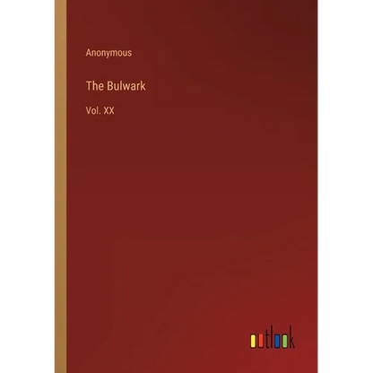 The Bulwark: Vol. XX - Paperback