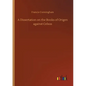 A Dissertation on the Books of Origen against Celsus - Paperback