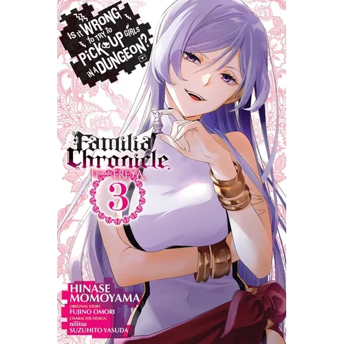Is It Wrong to Try to Pick Up Girls in a Dungeon? Familia Chronicle Episode Freya, Vol. 3 (Manga) - Paperback