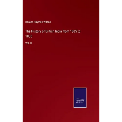 The History of British India from 1805 to 1835: Vol. II - Hardcover