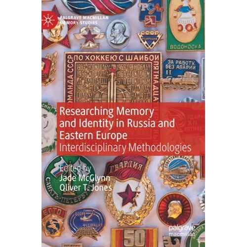 Researching Memory and Identity in Russia and Eastern Europe: Interdisciplinary Methodologies - Hardcover