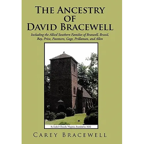 The Ancestry of David Bracewell: Including the Allied Southern Families of Braswell, Brazil, Bay, Price, Passmore, Gage, Prillaman, and Allen - Paperback