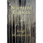 Shattered Illusions - Paperback