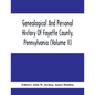 Genealogical And Personal History Of Fayette County, Pennsylvania (Volume II) - Paperback
