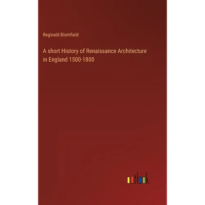 A short History of Renaissance Architecture in England 1500-1800 - Hardcover