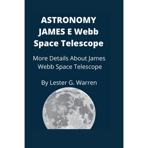 Astronomy James E. Webb Space Telescope: More Details About James Webb Space Telescope - Paperback