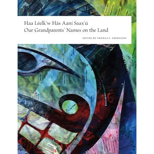 Haa Leelk'w Has Aani Saax'u / Our Grandparents' Names on the Land - Hardcover