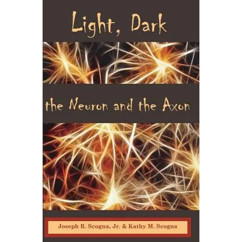 Light, Dark: The Neuron & the Axon - Paperback
