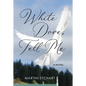 White Dove, Tell Me - Hardcover