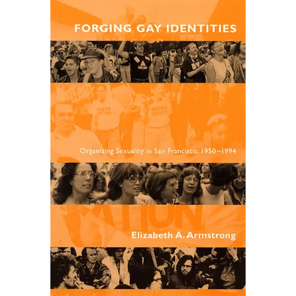 Forging Gay Identities: Organizing Sexuality in San Francisco, 1950-1994 - Paperback