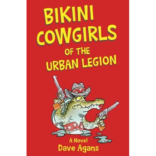 Bikini Cowgirls of the Urban Legion: A legendary comedy - Paperback