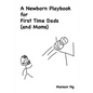 A Newborn Playbook for First Time Dads (and Moms) - Paperback