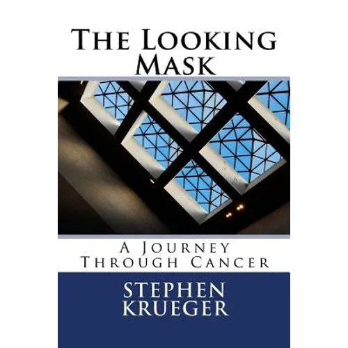 The Looking Mask: A Journey Through Cancer - Paperback