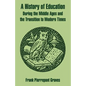 A History of Education During the Middle Ages and the Transition to Modern Times - Paperback