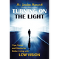 Turning on the Light: Tips, Tricks, and Stories for Better Living with Low Vision - Paperback