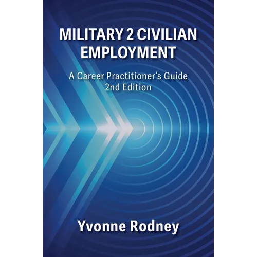 Military 2 Civilian Employment: A Career Practitioner's Guide - 2nd Edition - Paperback