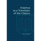 Erasmus as a Translator of the Classics - Paperback